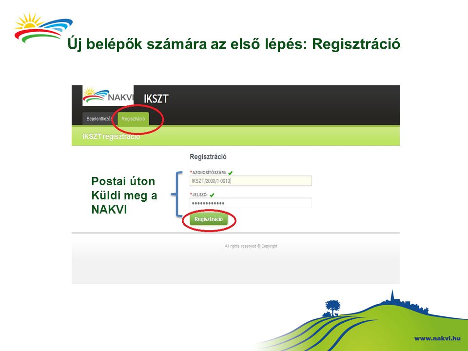 Új belépők számára az első lépés: Regisztráció Postai úton Küldi meg a NAKVI
