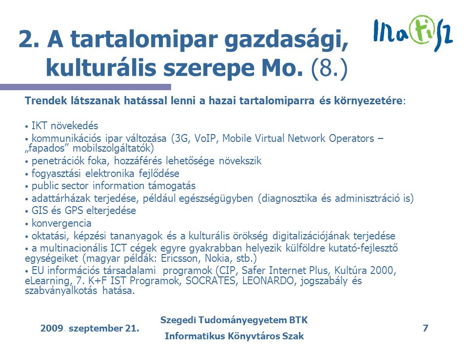 2009. szeptember 21. Szegedi Tudományegyetem BTK Informatikus Könyvtáros Szak 7 2.