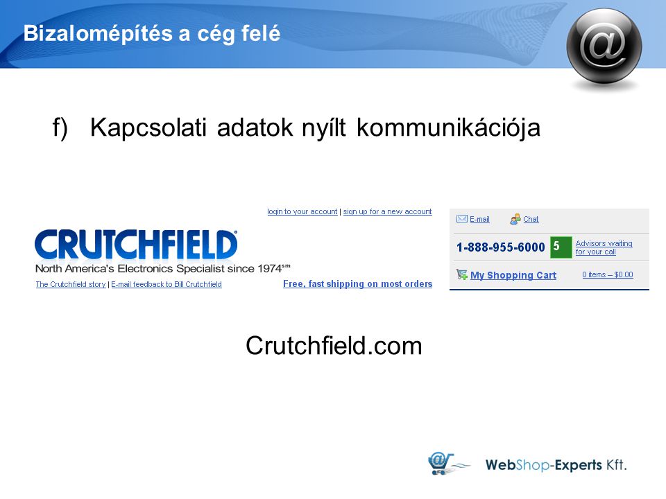 Bizalomépítés a cég felé f)Kapcsolati adatok nyílt kommunikációja Crutchfield.com