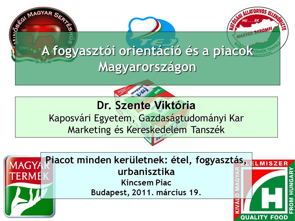 A fogyasztói orientáció és a piacok Magyarországon Dr.