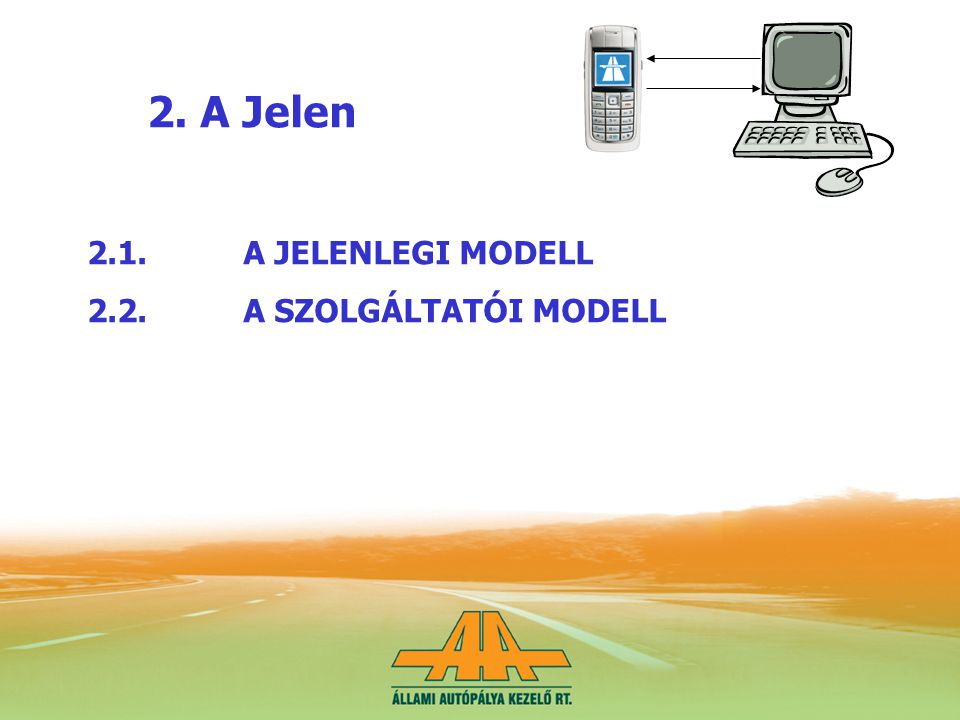 2. A Jelen 2.1.A JELENLEGI MODELL 2.2.A SZOLGÁLTATÓI MODELL