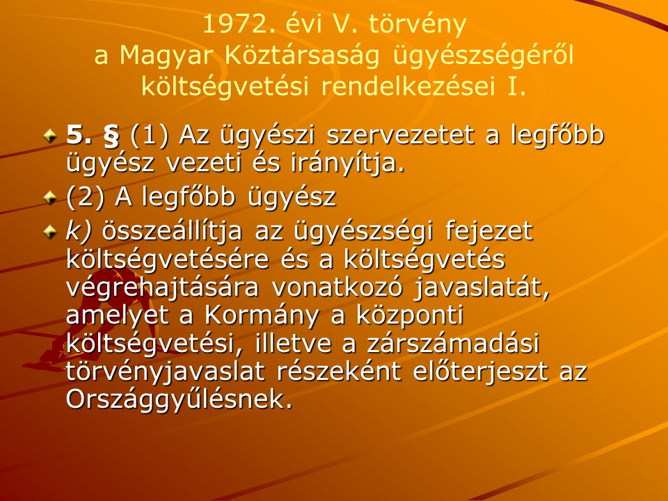 1972. évi V. törvény a Magyar Köztársaság ügyészségéről költségvetési rendelkezései I.