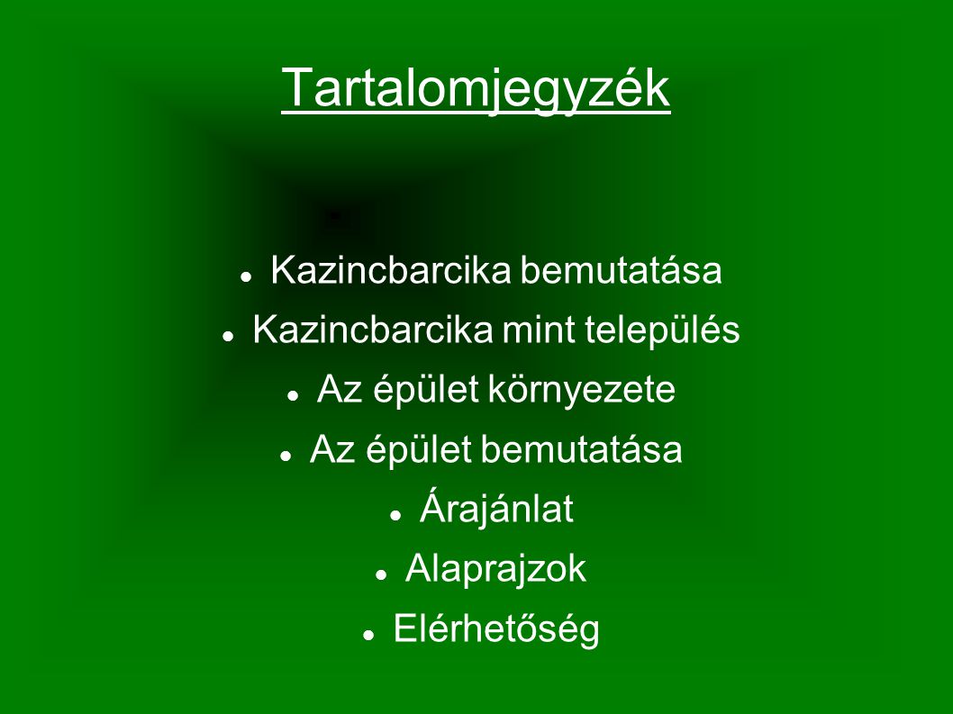 Tartalomjegyzék  Kazincbarcika bemutatása  Kazincbarcika mint település  Az épület környezete  Az épület bemutatása  Árajánlat  Alaprajzok  Elérhetőség