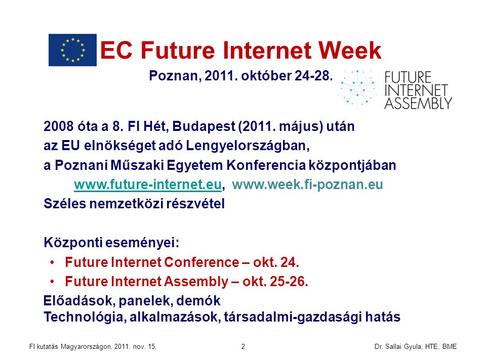 FI kutatás Magyarországon, nov EC Future Internet Week Poznan,