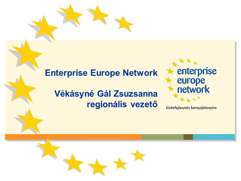 Enterprise Europe Network Vékásyné Gál Zsuzsanna regionális vezető