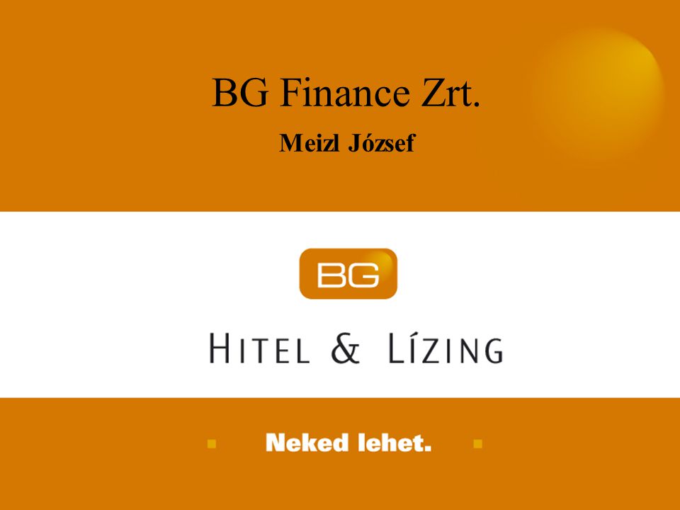2007. április 24. BG Finance Zrt. Meizl József