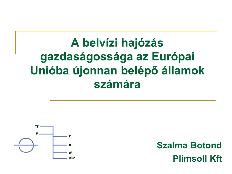 A belvízi hajózás gazdaságossága az Európai Unióba újonnan belépő államok számára Szalma Botond Plimsoll Kft