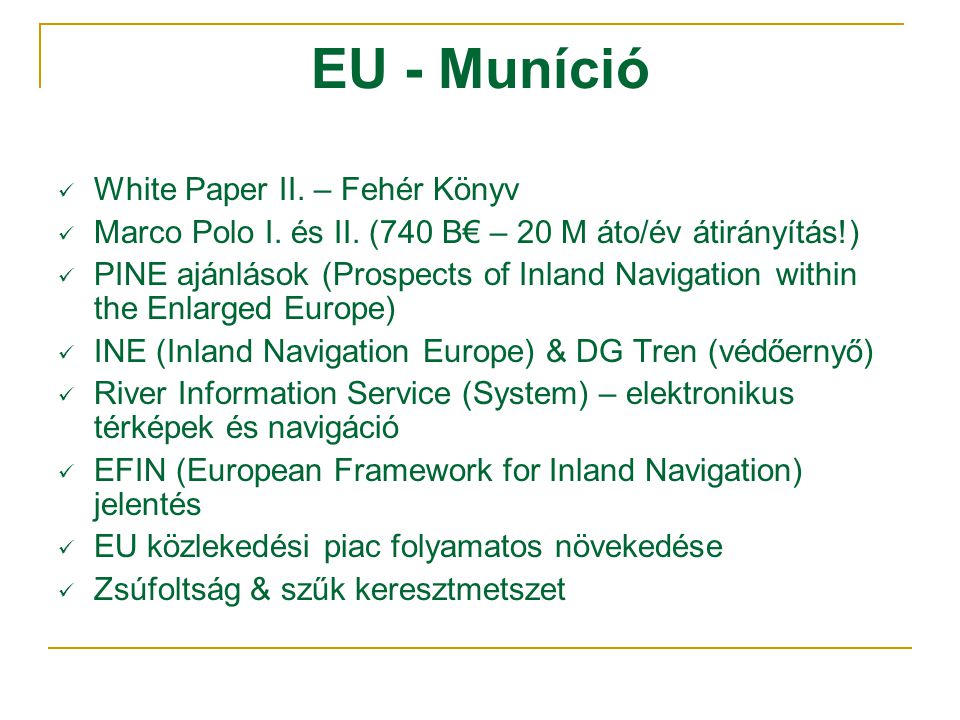 EU - Muníció  White Paper II. – Fehér Könyv  Marco Polo I.