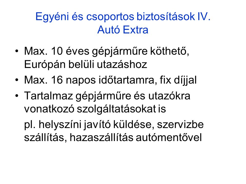 Egyéni és csoportos biztosítások IV. Autó Extra •Max.