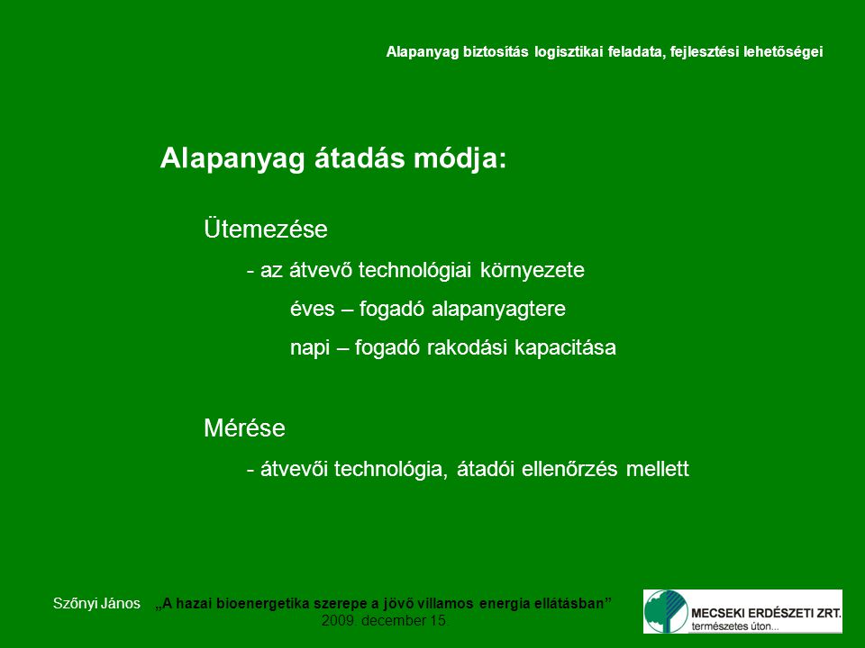 Szőnyi János„A hazai bioenergetika szerepe a jövő villamos energia ellátásban 2009.