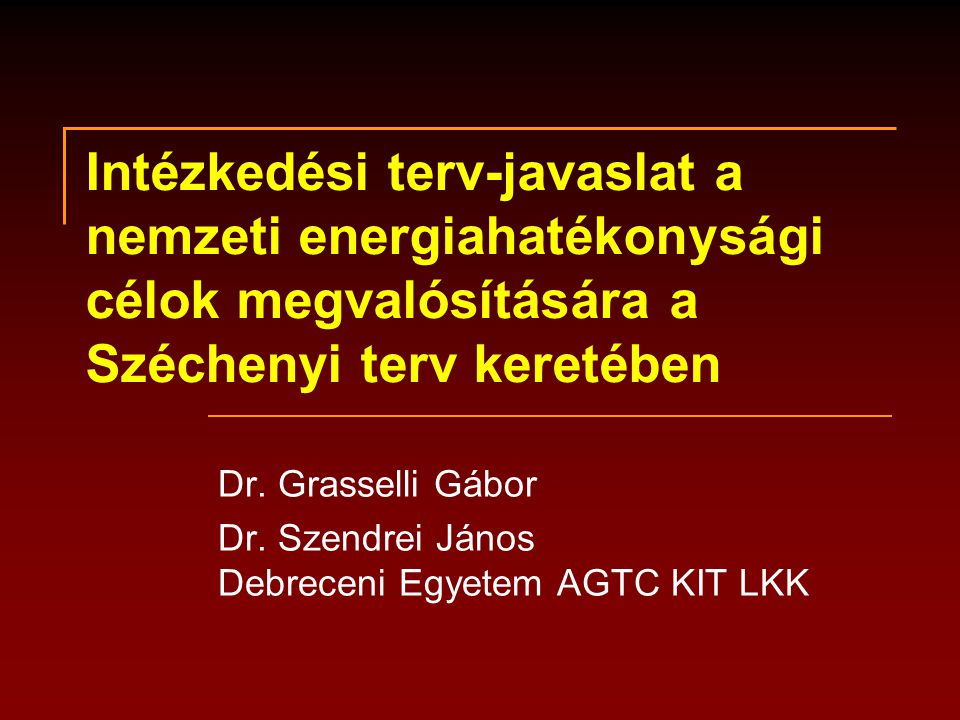 Intézkedési terv-javaslat a nemzeti energiahatékonysági célok megvalósítására a Széchenyi terv keretében Dr.