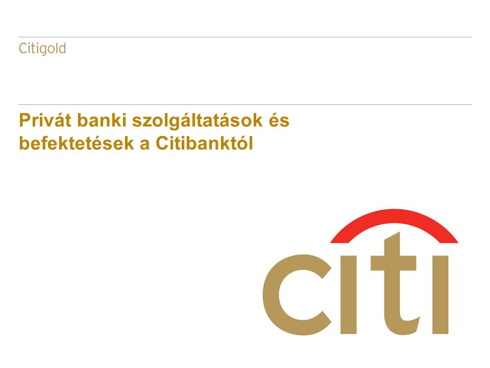 Privát banki szolgáltatások és befektetések a Citibanktól