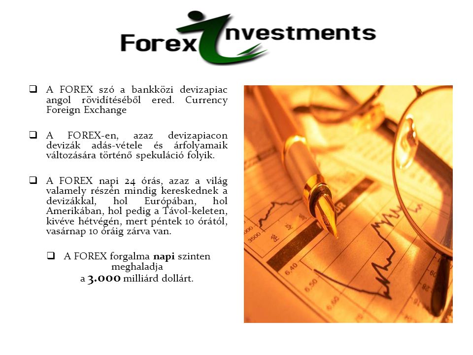  A FOREX szó a bankközi devizapiac angol rövidítéséből ered.