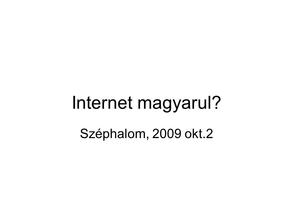 Internet magyarul Széphalom, 2009 okt.2