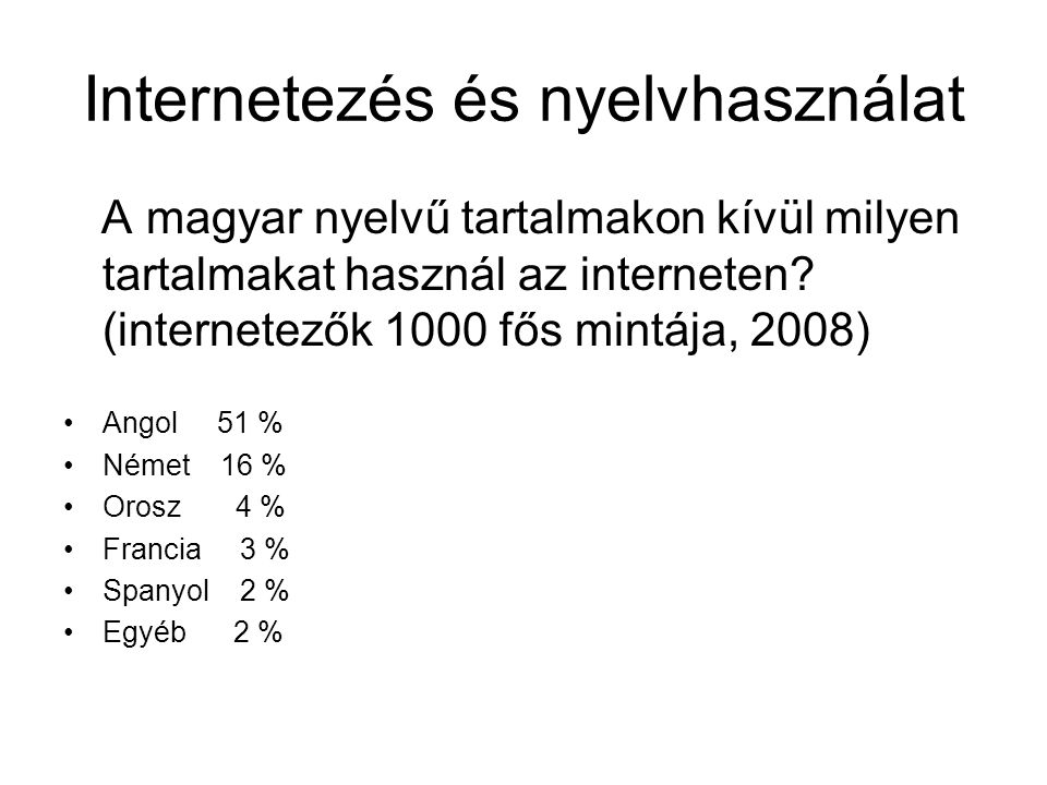 Internetezés és nyelvhasználat A magyar nyelvű tartalmakon kívül milyen tartalmakat használ az interneten.