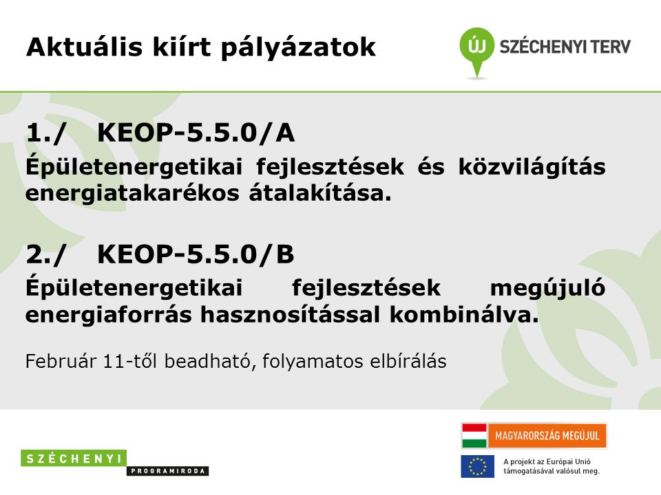 Aktuális kiírt pályázatok 1./ KEOP-5.5.0/A Épületenergetikai fejlesztések és közvilágítás energiatakarékos átalakítása.