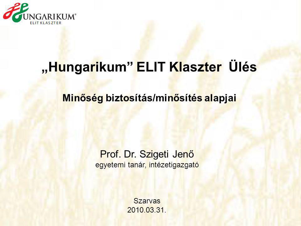 „Hungarikum ELIT Klaszter Ülés Minőség biztosítás/minősítés alapjai Prof.