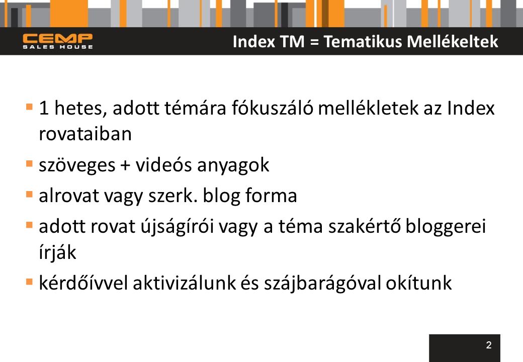 Index TM = Tematikus Mellékeltek  1 hetes, adott témára fókuszáló mellékletek az Index rovataiban  szöveges + videós anyagok  alrovat vagy szerk.