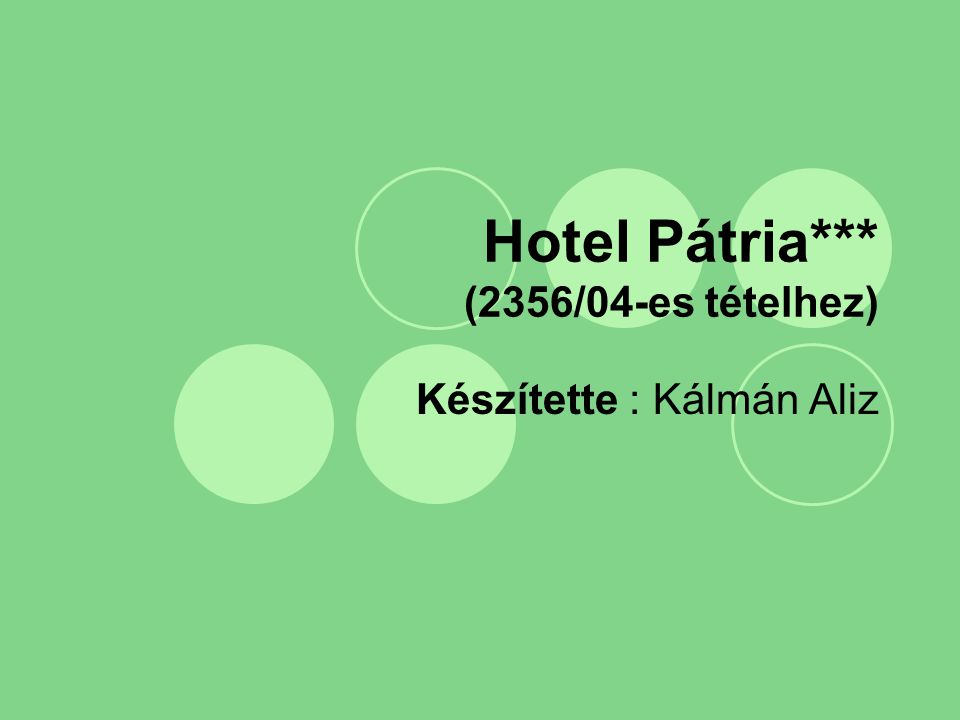 Hotel Pátria*** (2356/04-es tételhez) Készítette : Kálmán Aliz