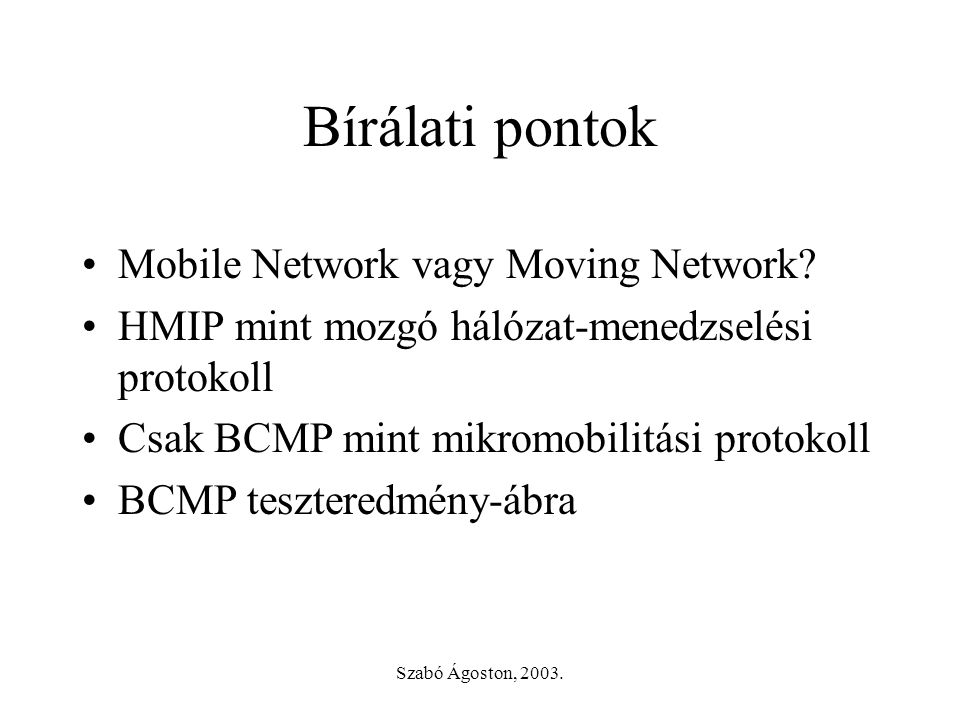 Szabó Ágoston, Bírálati pontok •Mobile Network vagy Moving Network.