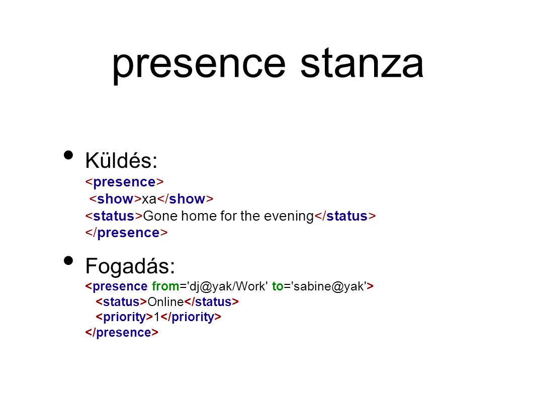 presence stanza • Küldés: xa Gone home for the evening • Fogadás: Online 1