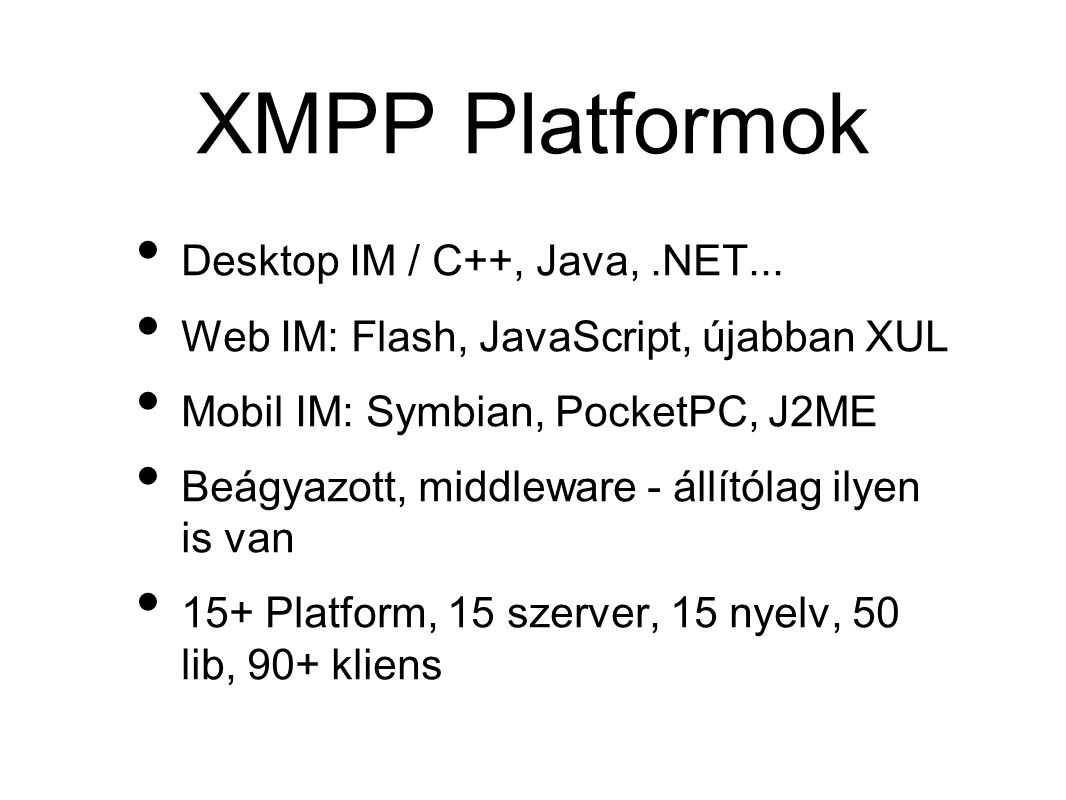 XMPP Platformok • Desktop IM / C++, Java,.NET...