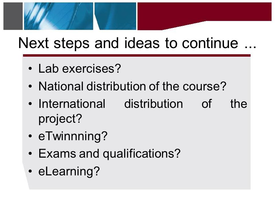 Next steps and ideas to continue... •Lab exercises.