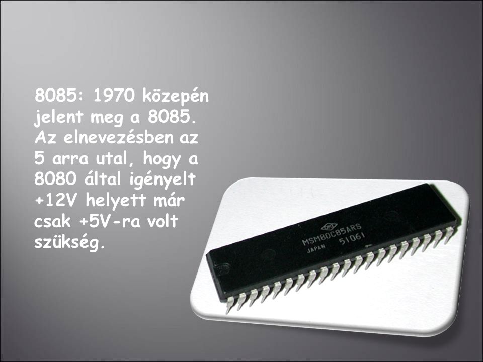 8085: 1970 közepén jelent meg a 8085.