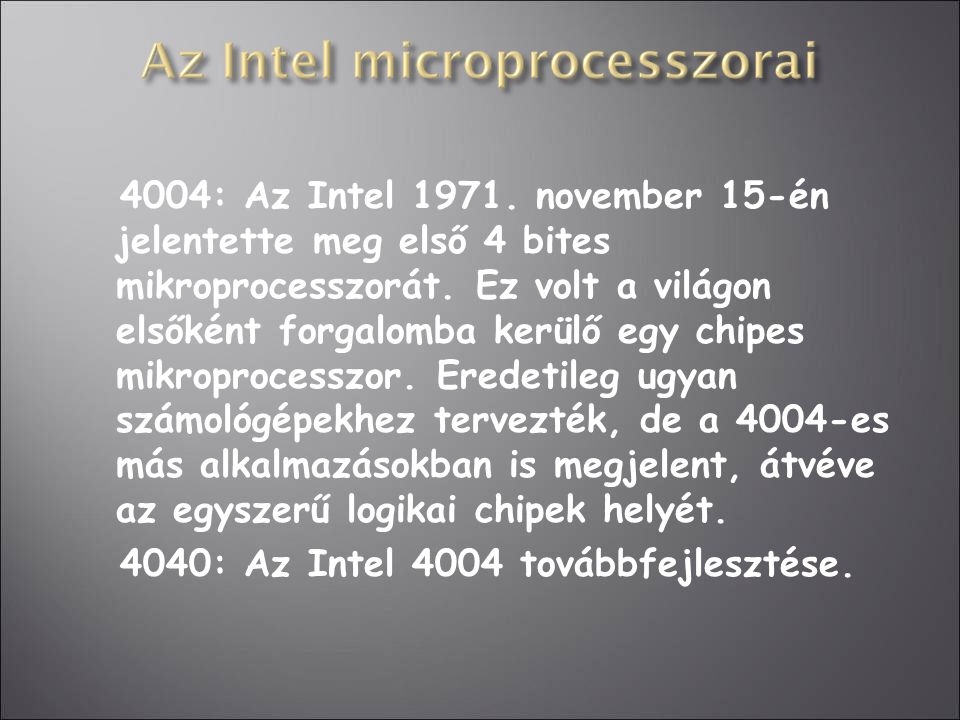 4004: Az Intel november 15-én jelentette meg első 4 bites mikroprocesszorát.