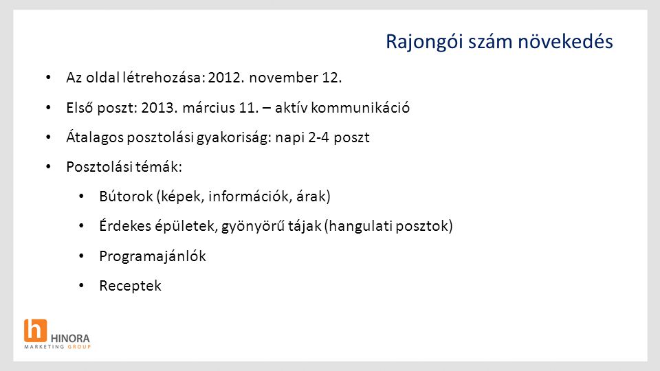 Rajongói szám növekedés • Az oldal létrehozása: 2012.