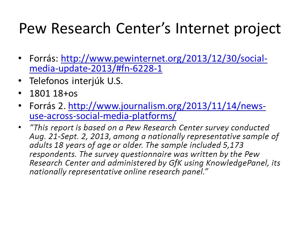 Pew Research Center’s Internet project • Forrás:   media-update-2013/#fn http://  media-update-2013/#fn • Telefonos interjúk U.S.