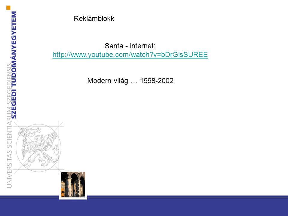 Reklámblokk Santa - internet:   v=bDrGisSUREE   v=bDrGisSUREE Modern világ …