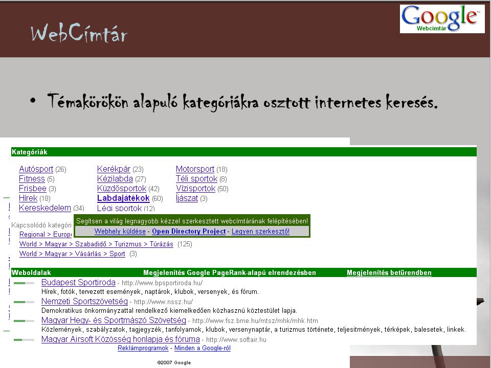 WebCímtár •Témakörökön alapuló kategóriákra osztott internetes keresés.