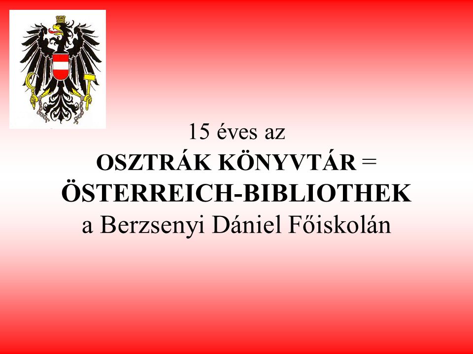 15 éves az OSZTRÁK KÖNYVTÁR = ÖSTERREICH-BIBLIOTHEK a Berzsenyi Dániel Főiskolán