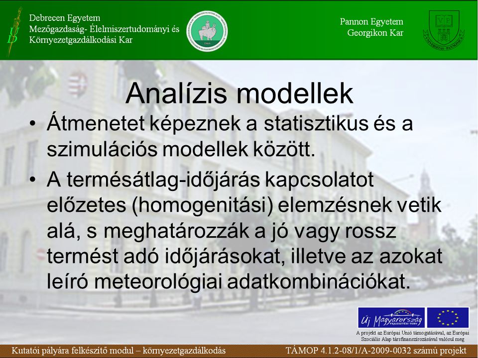 Analízis modellek •Átmenetet képeznek a statisztikus és a szimulációs modellek között.