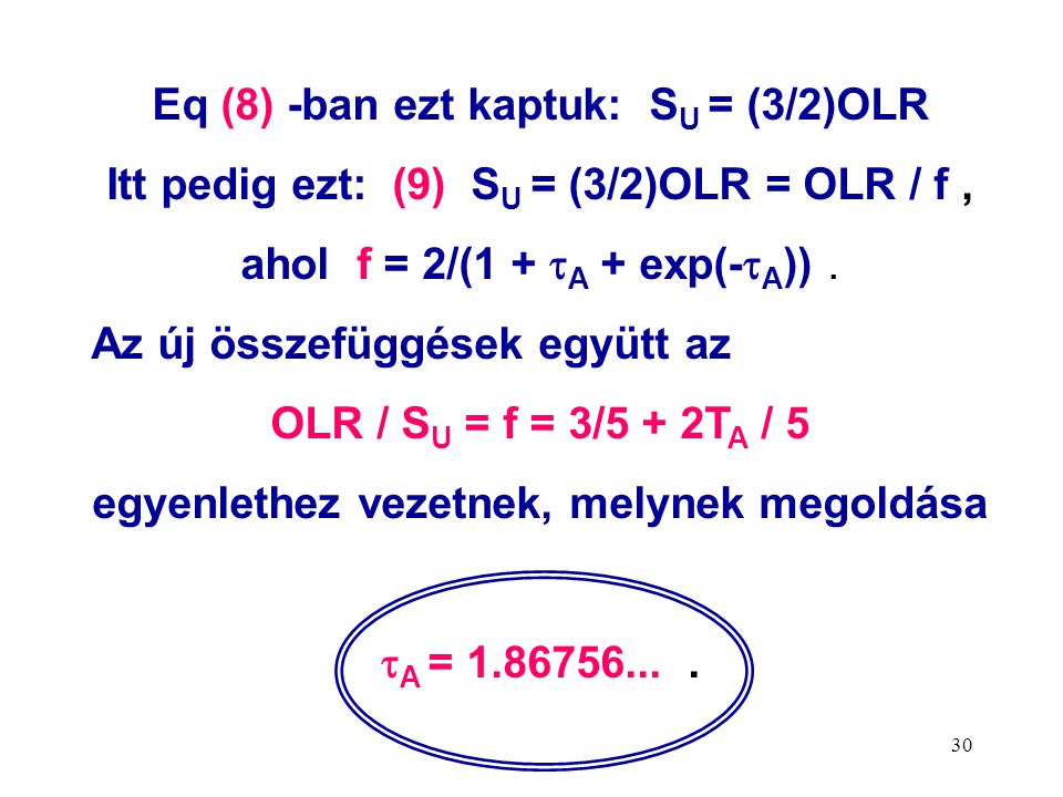 30 Eq (8) -ban ezt kaptuk: S U = (3/2)OLR Itt pedig ezt: (9) S U = (3/2)OLR = OLR / f, ahol f = 2/(1 +  A + exp(-  A )).