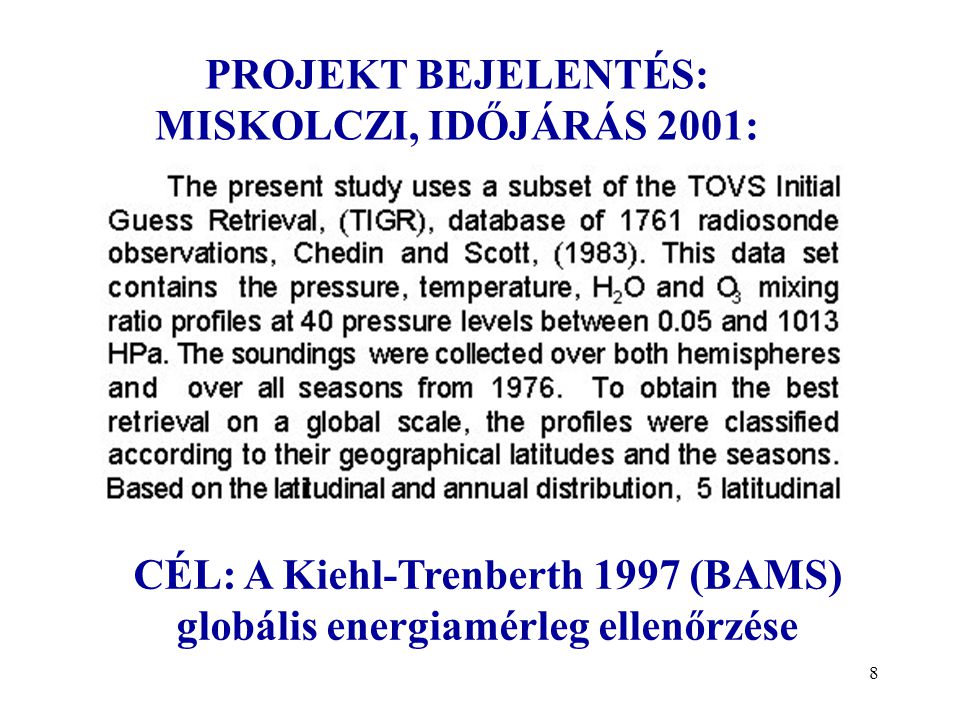 8 PROJEKT BEJELENTÉS: MISKOLCZI, IDŐJÁRÁS 2001: CÉL: A Kiehl-Trenberth 1997 (BAMS) globális energiamérleg ellenőrzése