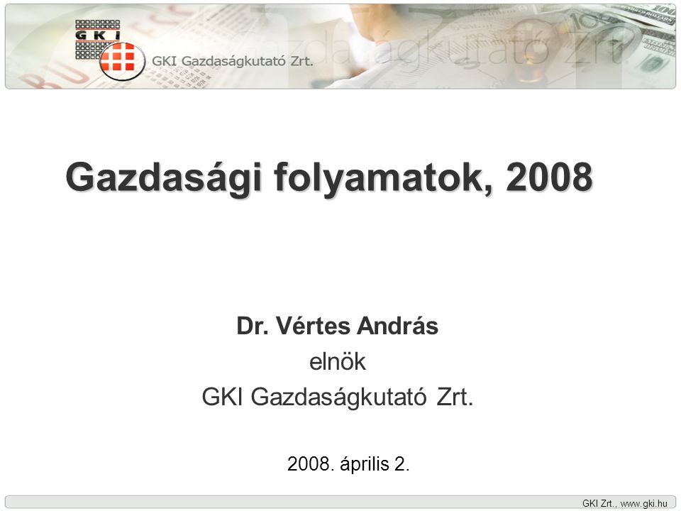 GKI Zrt.,   Gazdasági folyamatok, 2008 Dr.