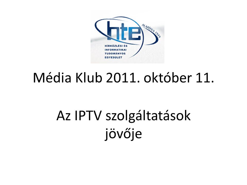 Média Klub október 11. Az IPTV szolgáltatások jövője