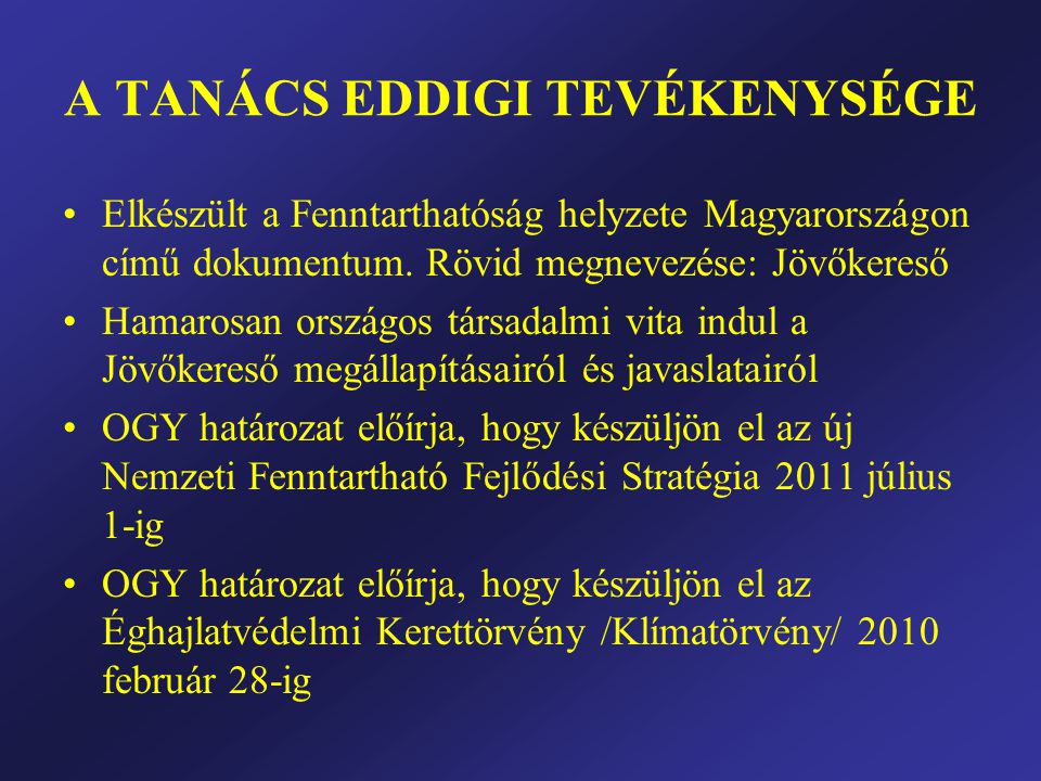 A TANÁCS EDDIGI TEVÉKENYSÉGE •Elkészült a Fenntarthatóság helyzete Magyarországon című dokumentum.