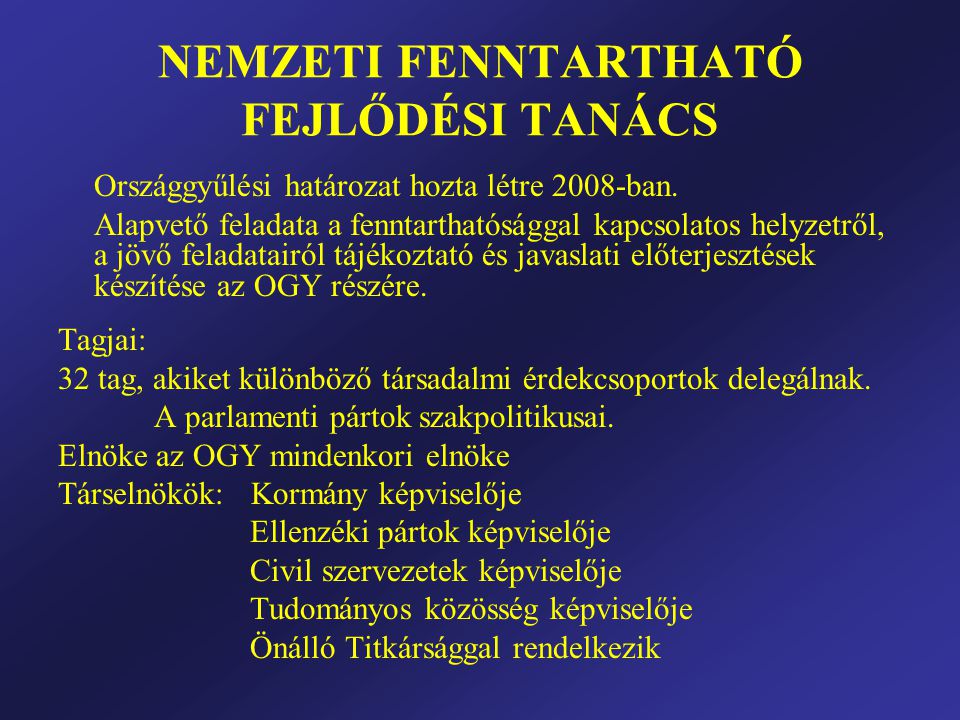 NEMZETI FENNTARTHATÓ FEJLŐDÉSI TANÁCS Országgyűlési határozat hozta létre 2008-ban.