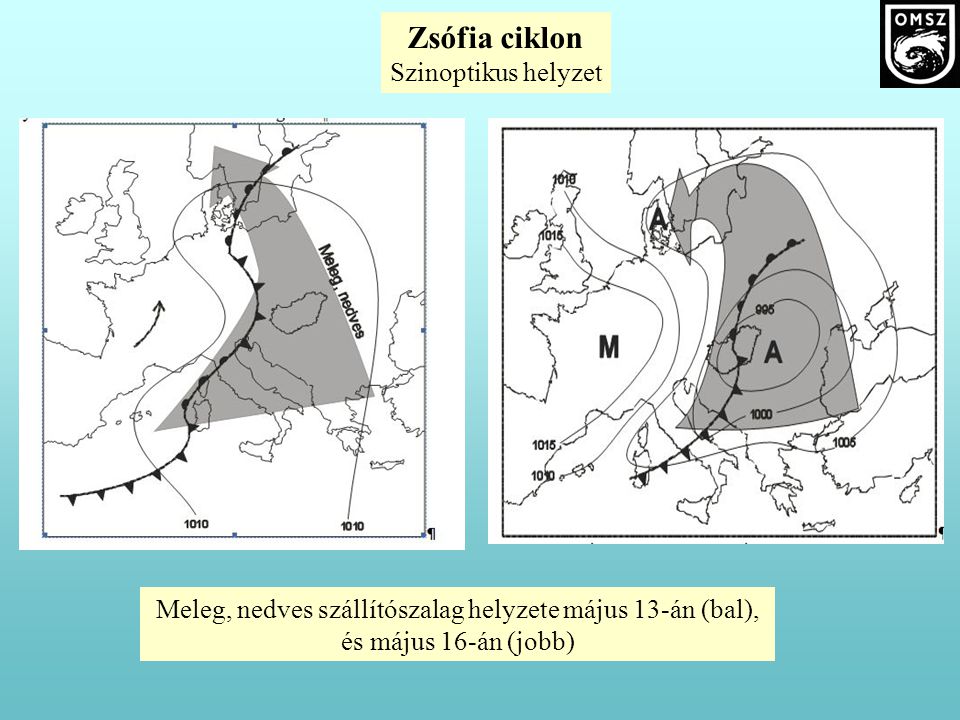Zsófia ciklon Szinoptikus helyzet Meleg, nedves szállítószalag helyzete május 13-án (bal), és május 16-án (jobb)