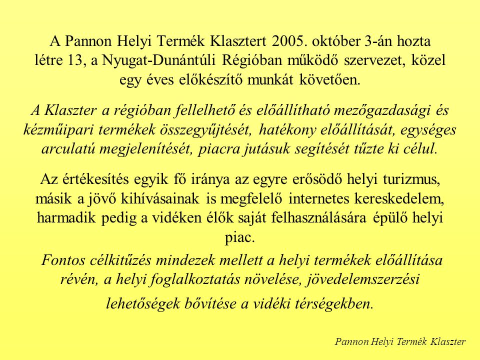 A Pannon Helyi Termék Klasztert 2005.