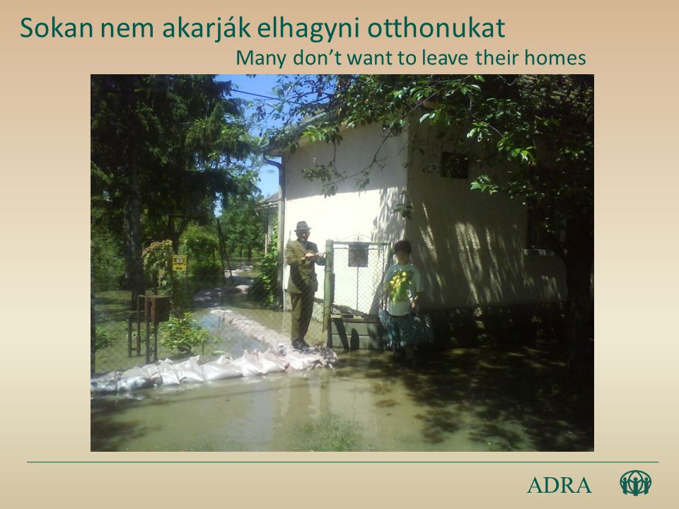 ADRA Sokan nem akarják elhagyni otthonukat Many don’t want to leave their homes