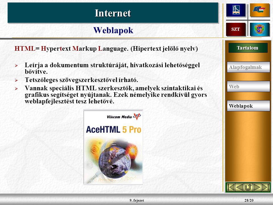 Tartalom InternetInternet SZT 9. fejezet28/20 HTML= Hypertext Markup Language.