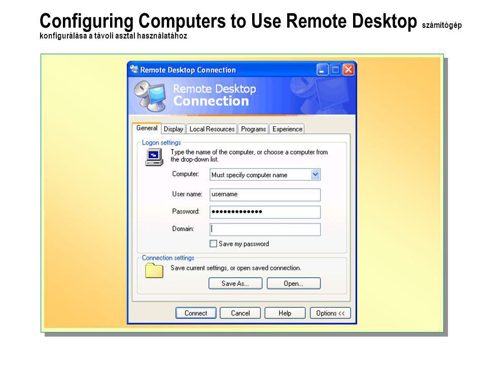 Configuring Computers to Use Remote Desktop számítógép konfigurálása a távoli asztal használatához