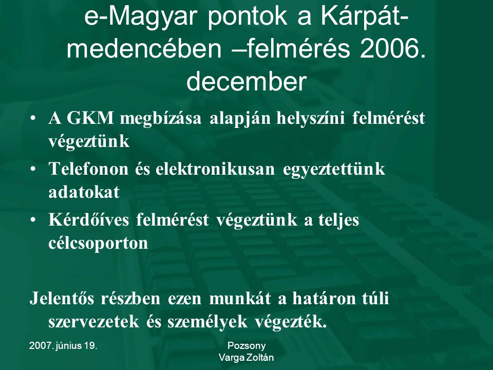 2007. június 19.Pozsony Varga Zoltán e-Magyar pontok a Kárpát- medencében –felmérés