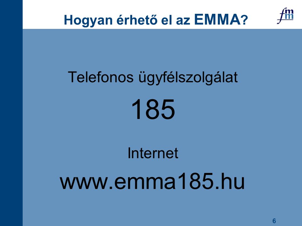 6 Hogyan érhető el az EMMA Telefonos ügyfélszolgálat 185 Internet
