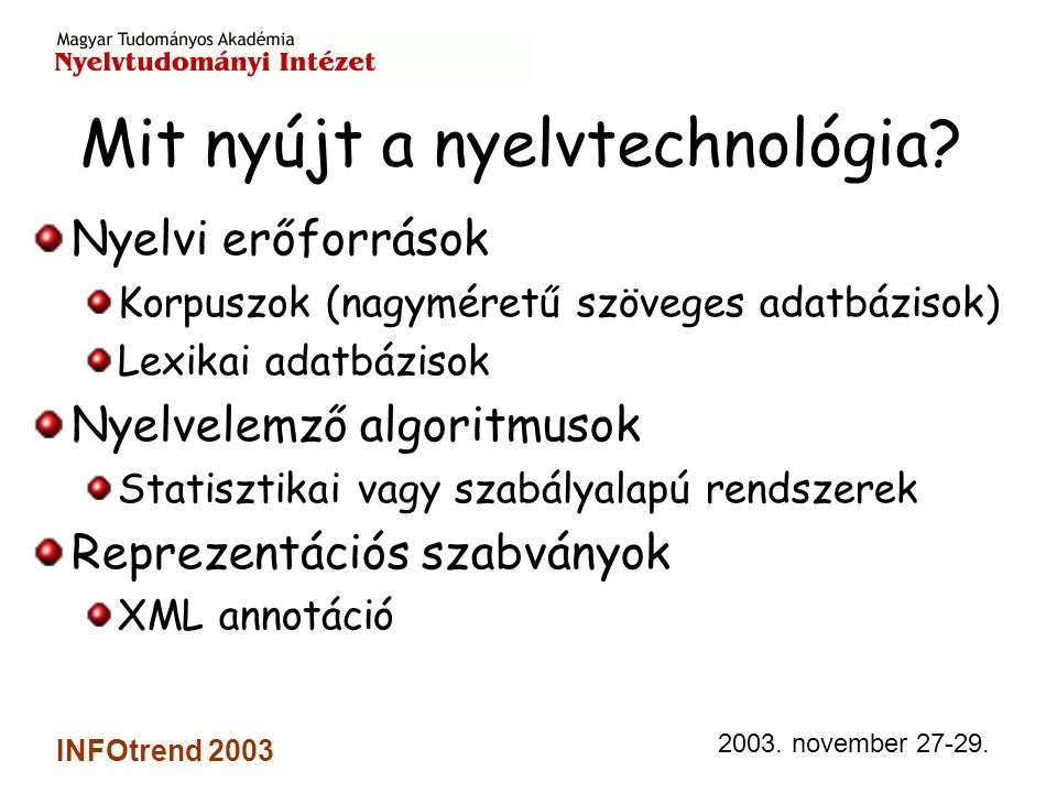 2003. november INFOtrend 2003 Mit nyújt a nyelvtechnológia.
