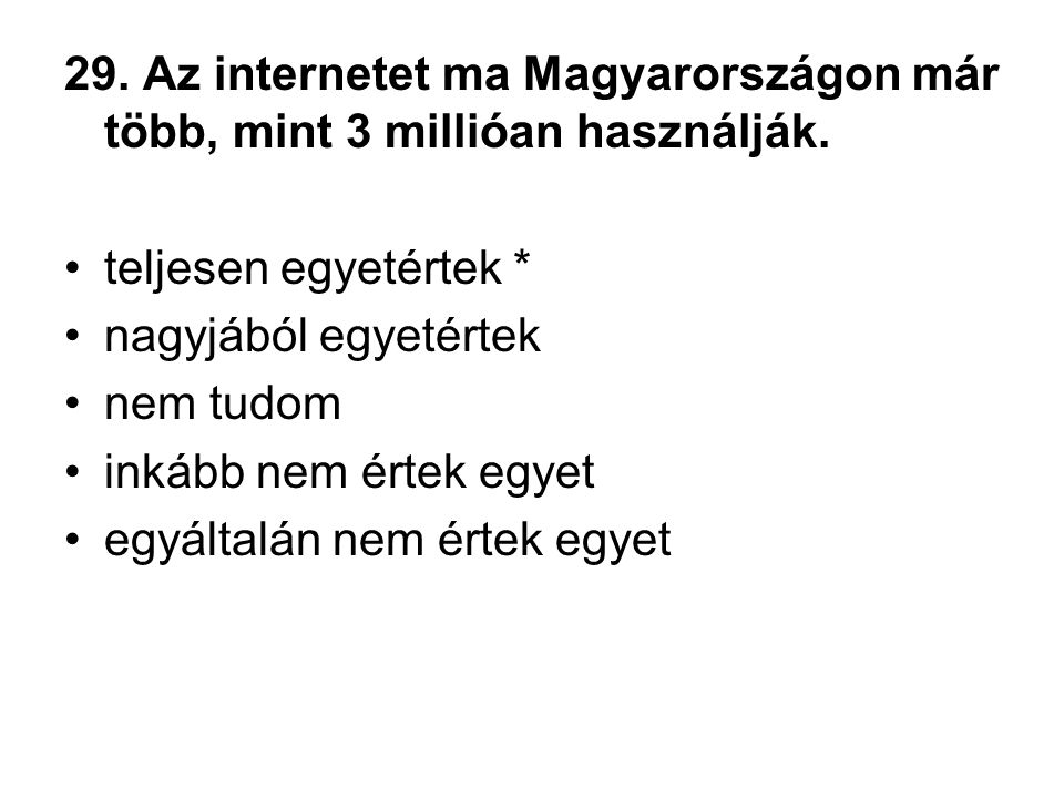 29. Az internetet ma Magyarországon már több, mint 3 millióan használják.